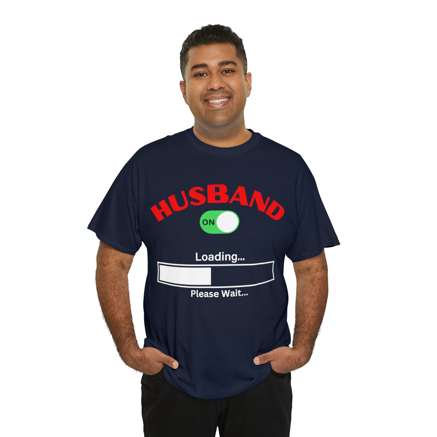 Husband Mode ON Loading Please Wait T Shirt, Birthday Gift, Anniversary, Father's Day.