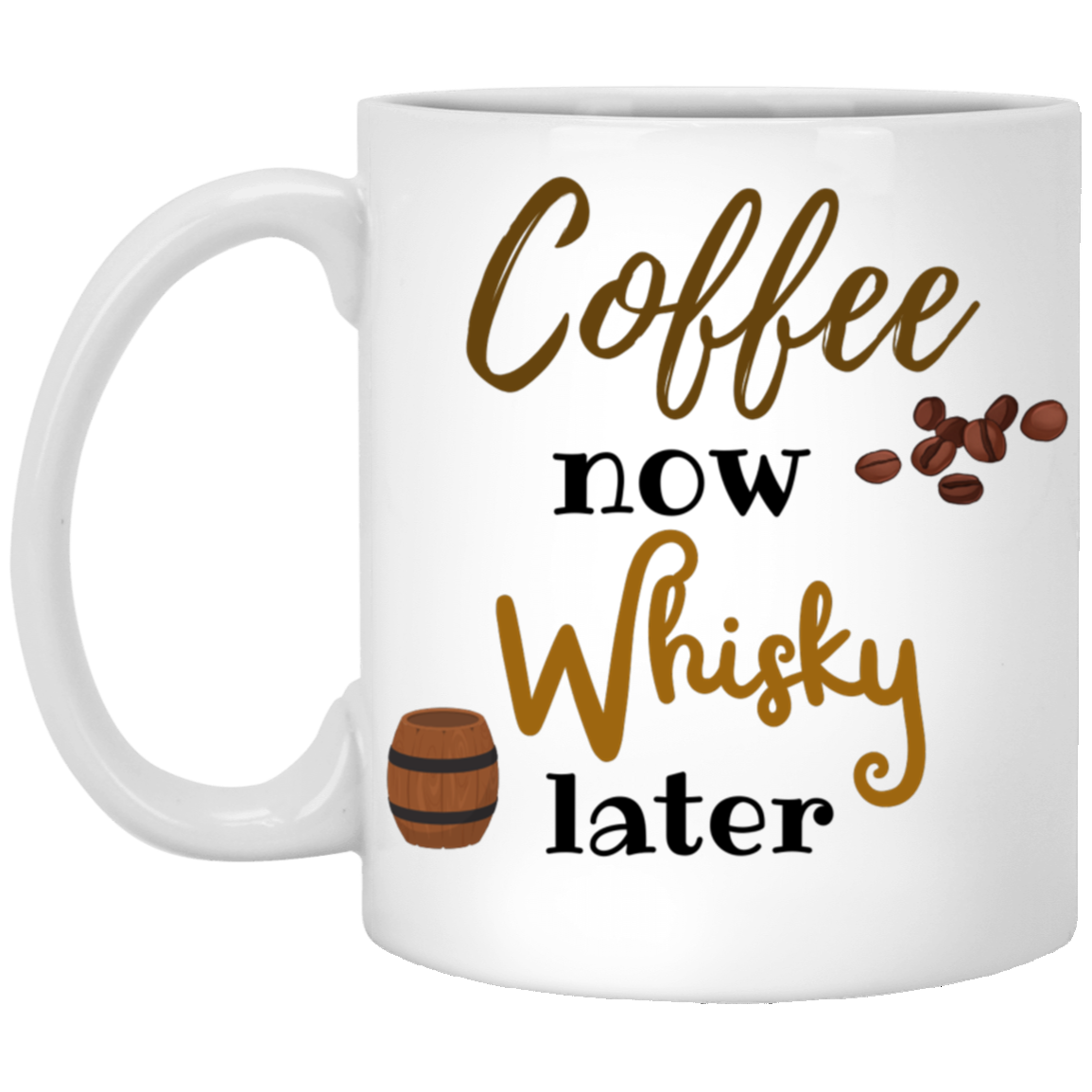 Coffee now Whisky later-11 oz. White Mug