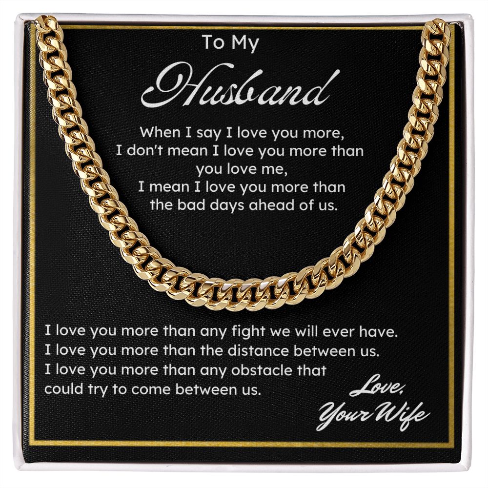 To My Husband I Love You More. Cuban Link Chain