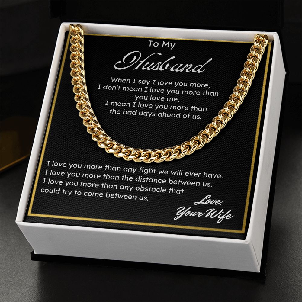 To My Husband I Love You More. Cuban Link Chain