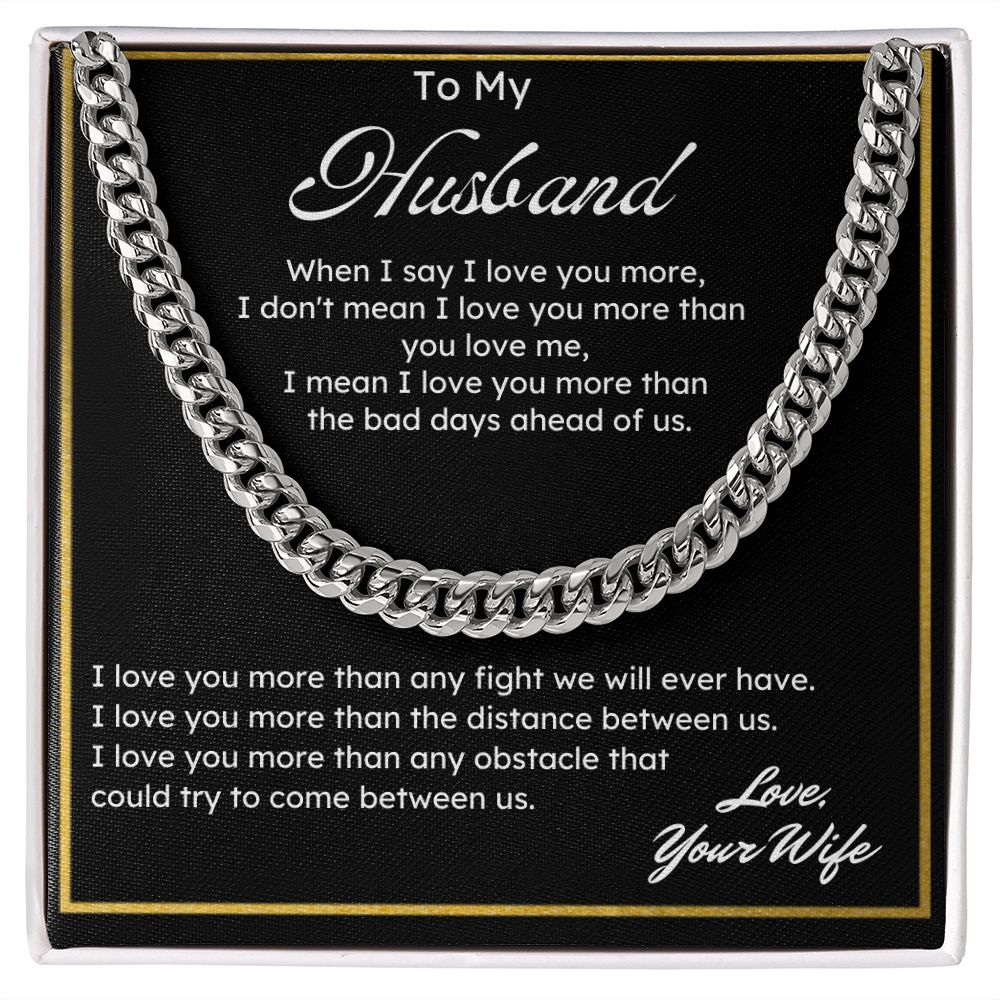 To My Husband I Love You More. Cuban Link Chain