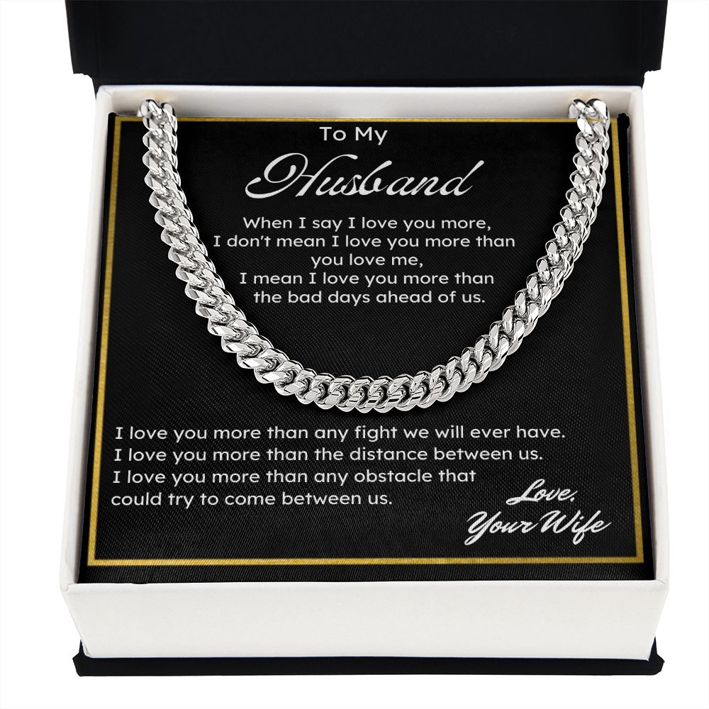 To My Husband I Love You More. Cuban Link Chain