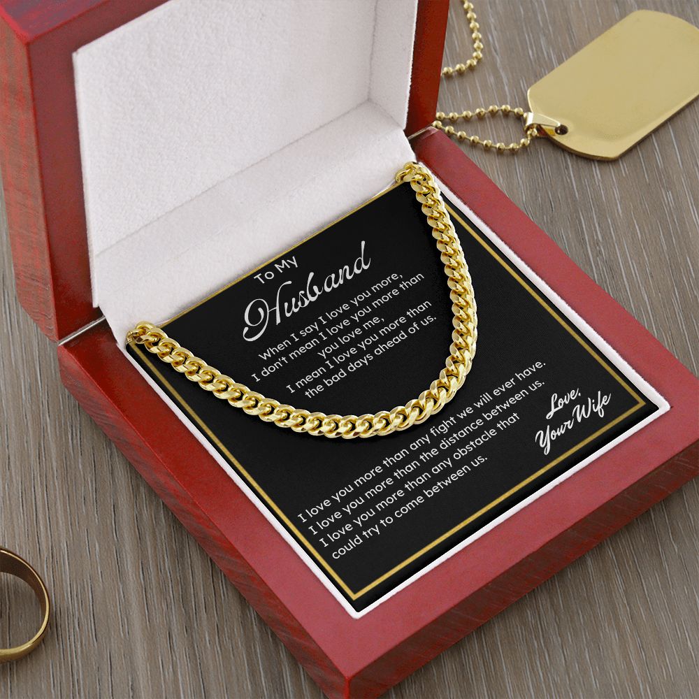 To My Husband I Love You More. Cuban Link Chain