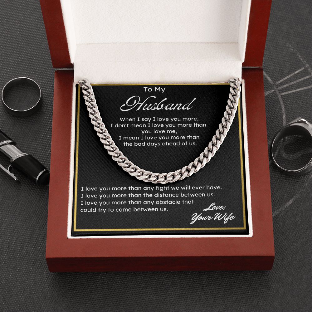 To My Husband I Love You More. Cuban Link Chain