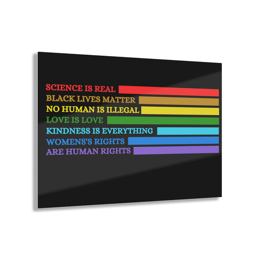 LGBTQ, Gay Acrylic Prints, Love is Love, Science is Real, Are Human Rights, Black Lives Matters, Kindness is Everything, Womens Right