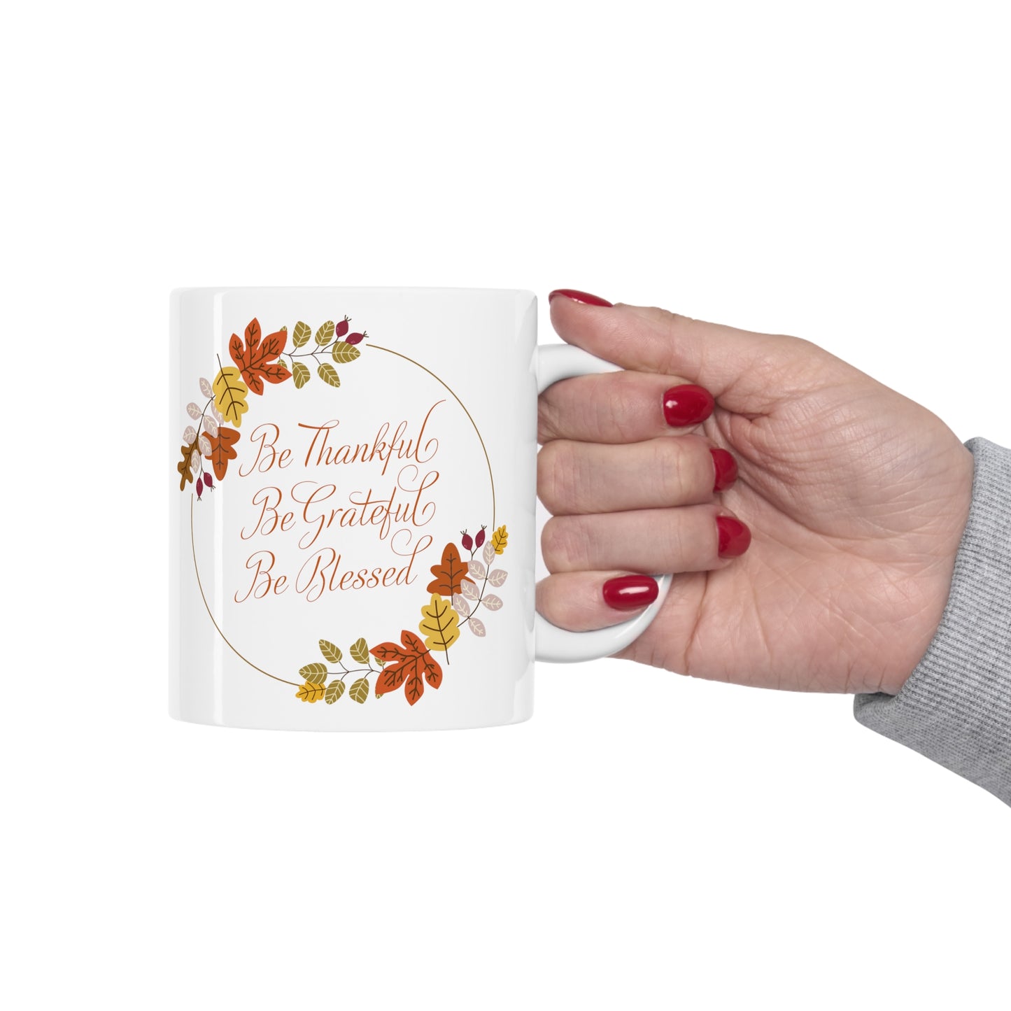 Be Thankful, Be Grateful, Be Blessed, Ceramic Mug 11oz