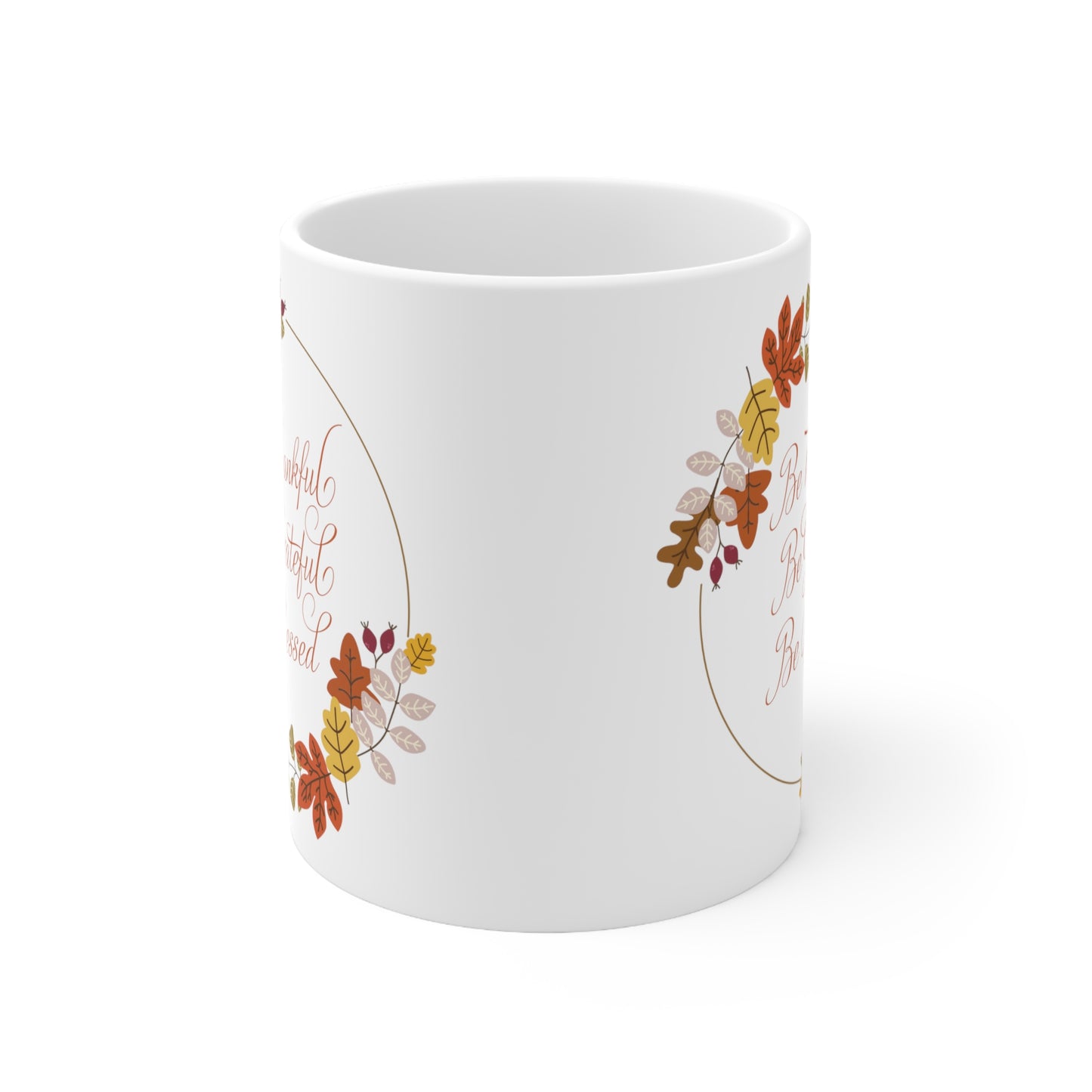 Be Thankful, Be Grateful, Be Blessed, Ceramic Mug 11oz