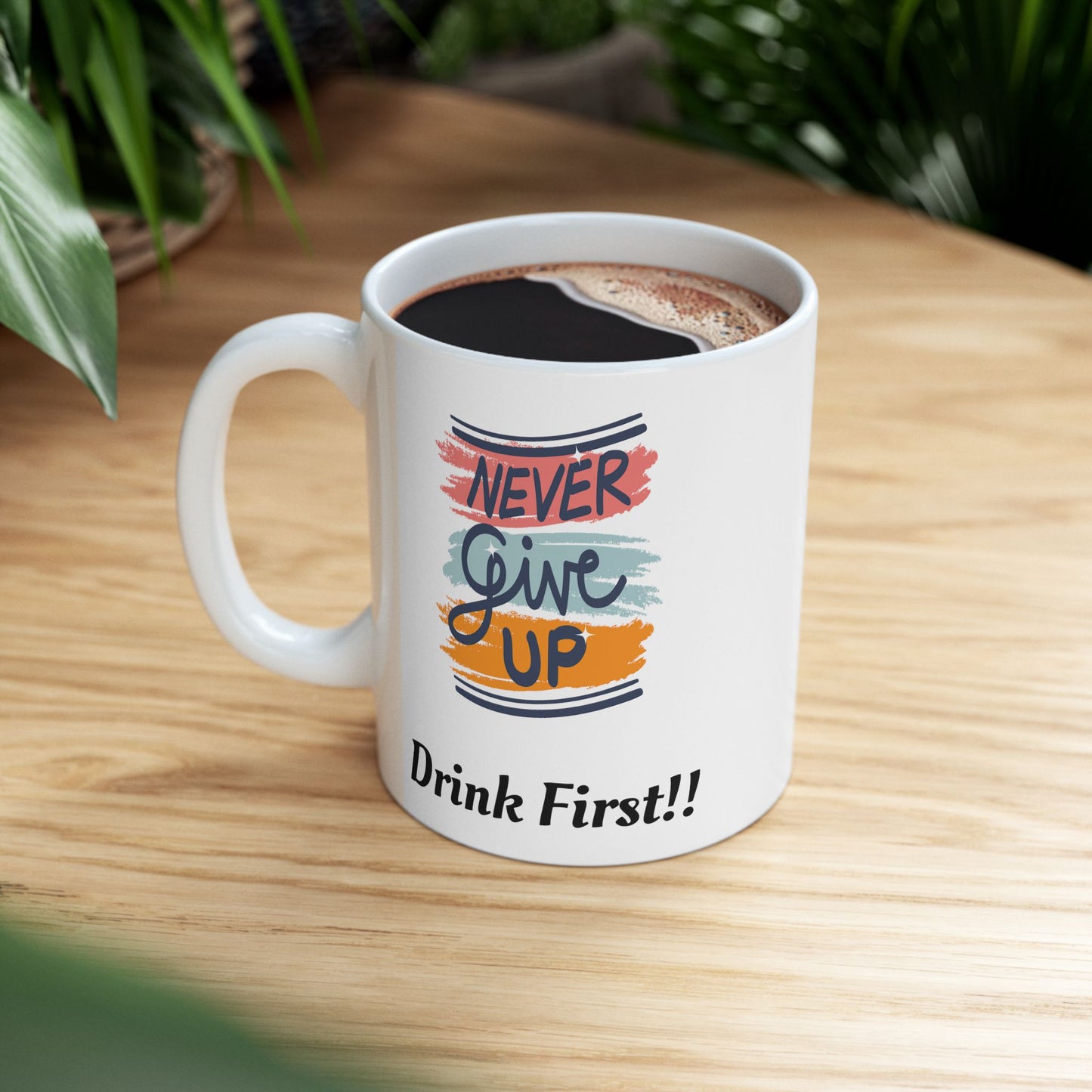 Never Give Up Ceramic Mug 11oz /