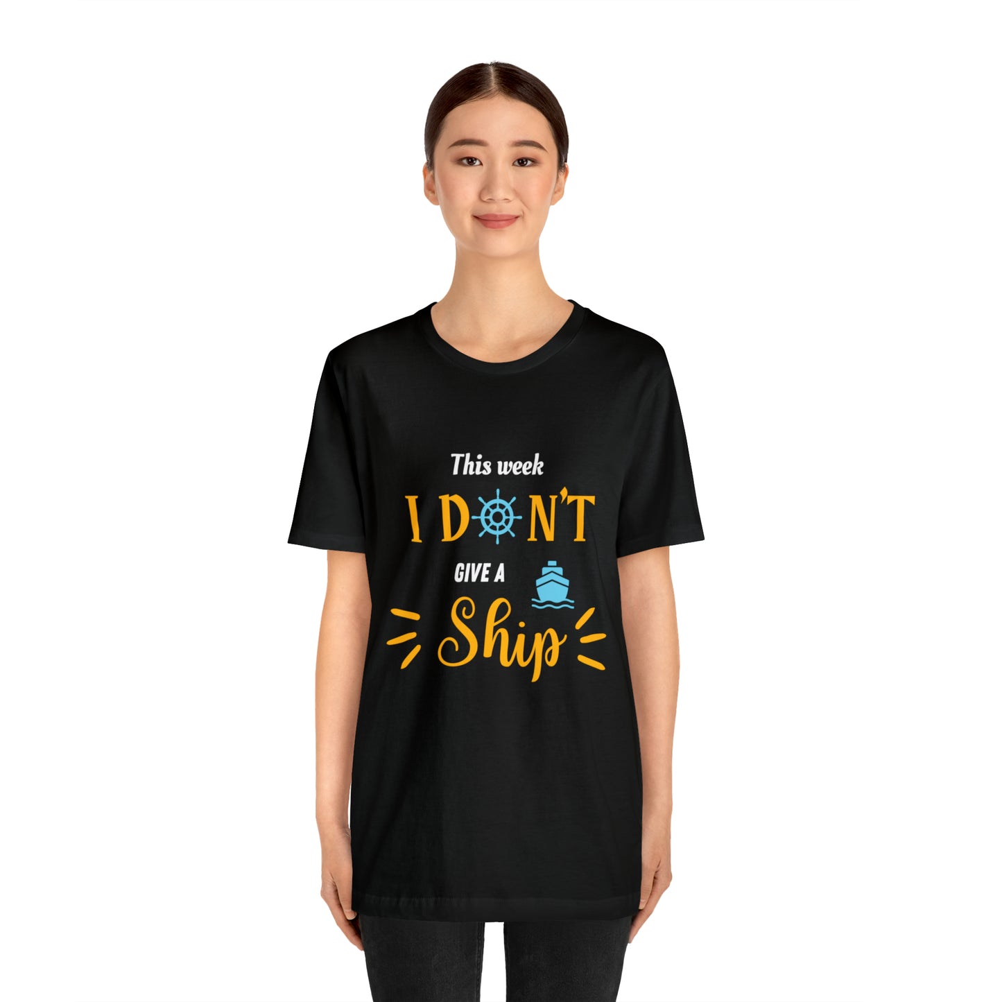 This Week I Don't Give a Ship Shirt Unisex Jersey Short Sleeve Tee