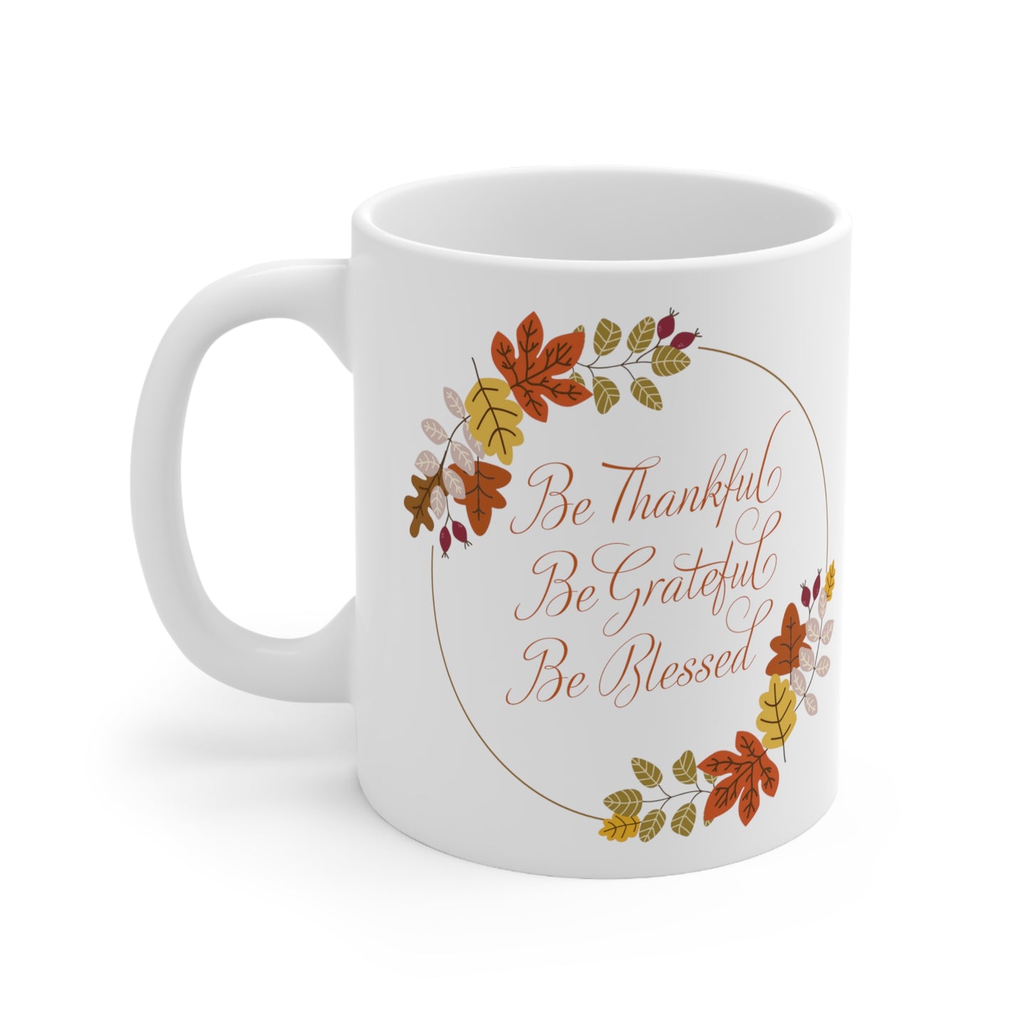 Be Thankful, Be Grateful, Be Blessed, Ceramic Mug 11oz