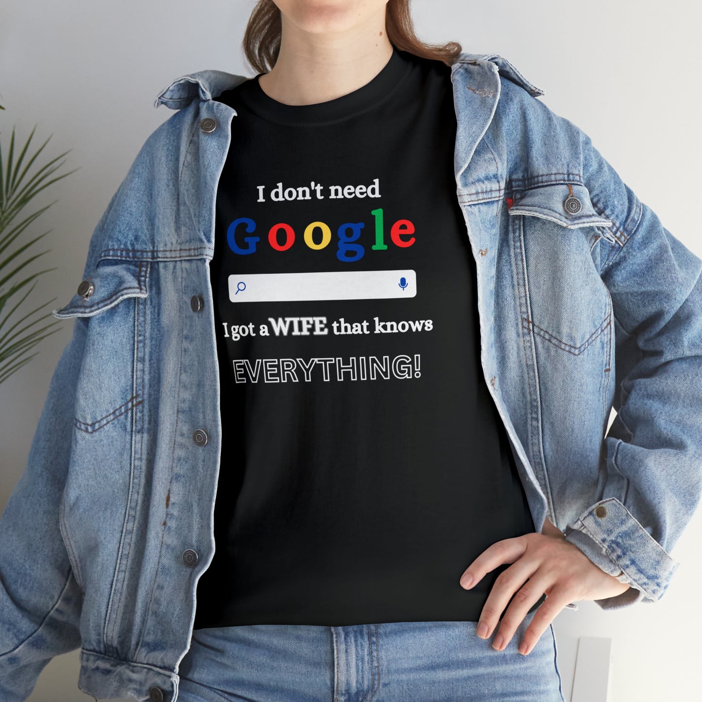 I don't need Google I got a wife that knows Everything!!! Unisex Heavy Cotton Tee