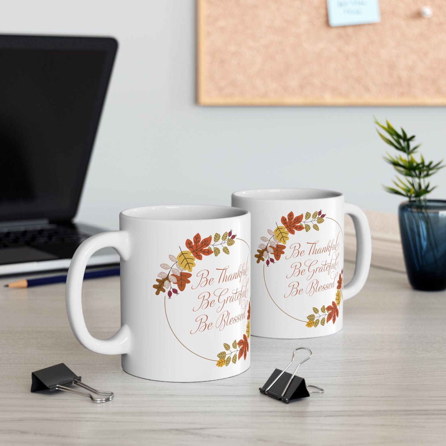 Be Thankful, Be Grateful, Be Blessed, Ceramic Mug 11oz