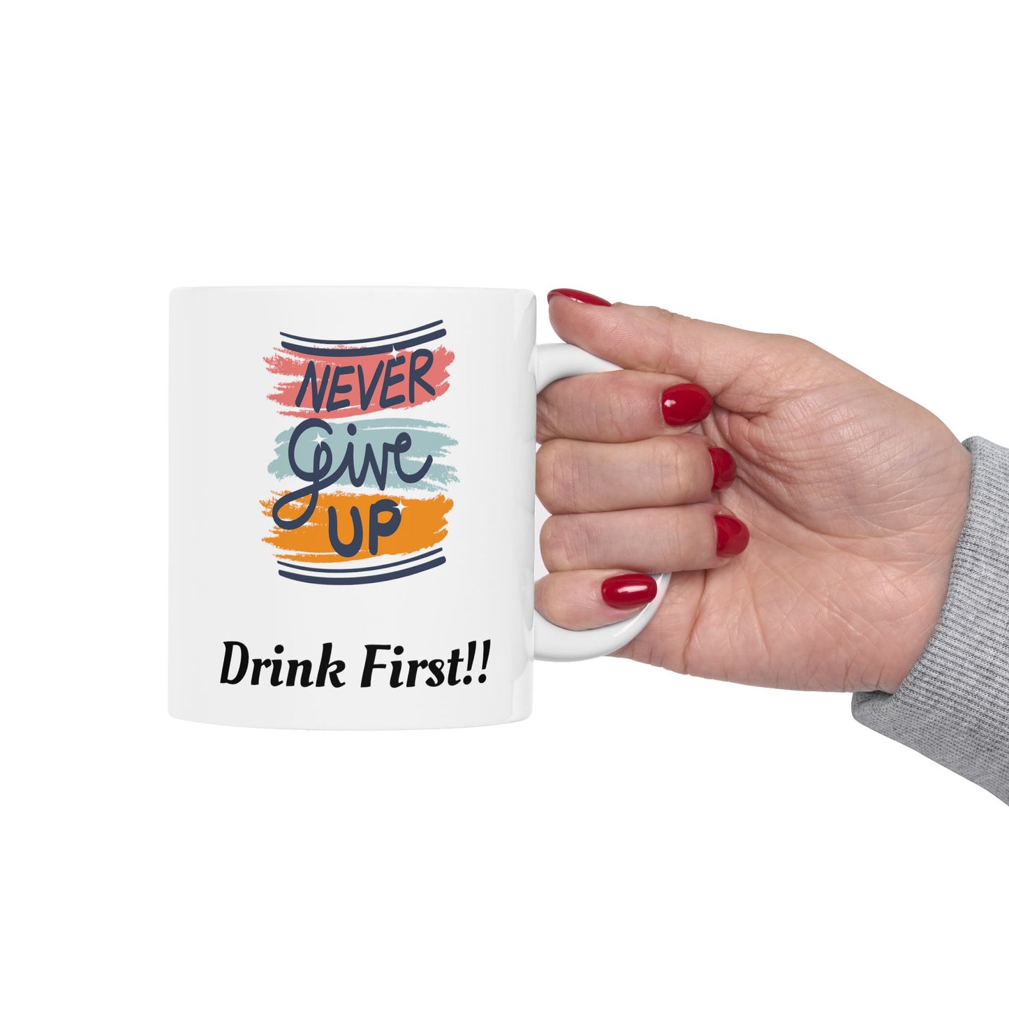 Never Give Up Ceramic Mug 11oz /