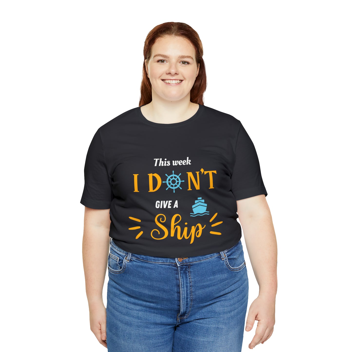 This Week I Don't Give a Ship Shirt Unisex Jersey Short Sleeve Tee