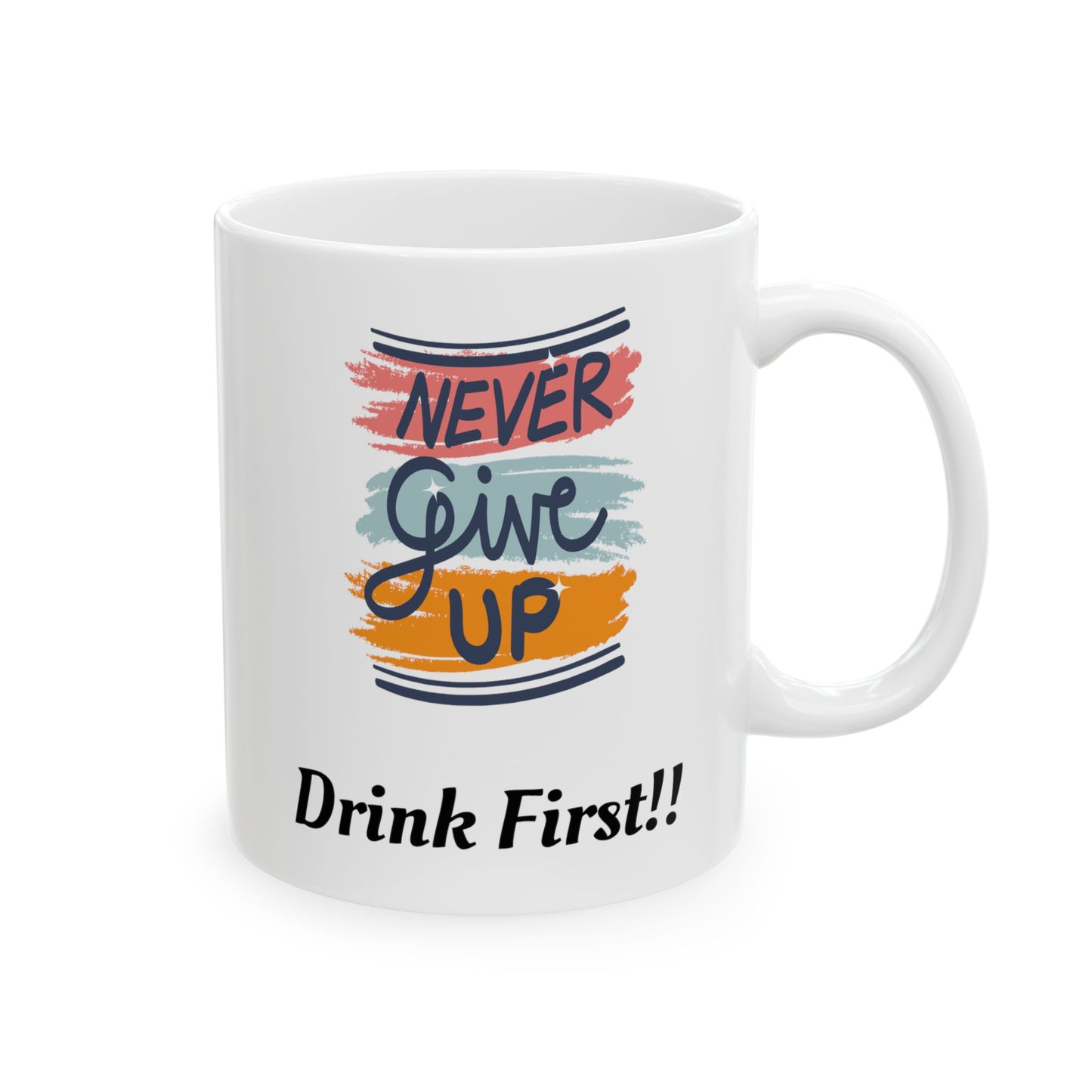 Never Give Up Ceramic Mug 11oz /