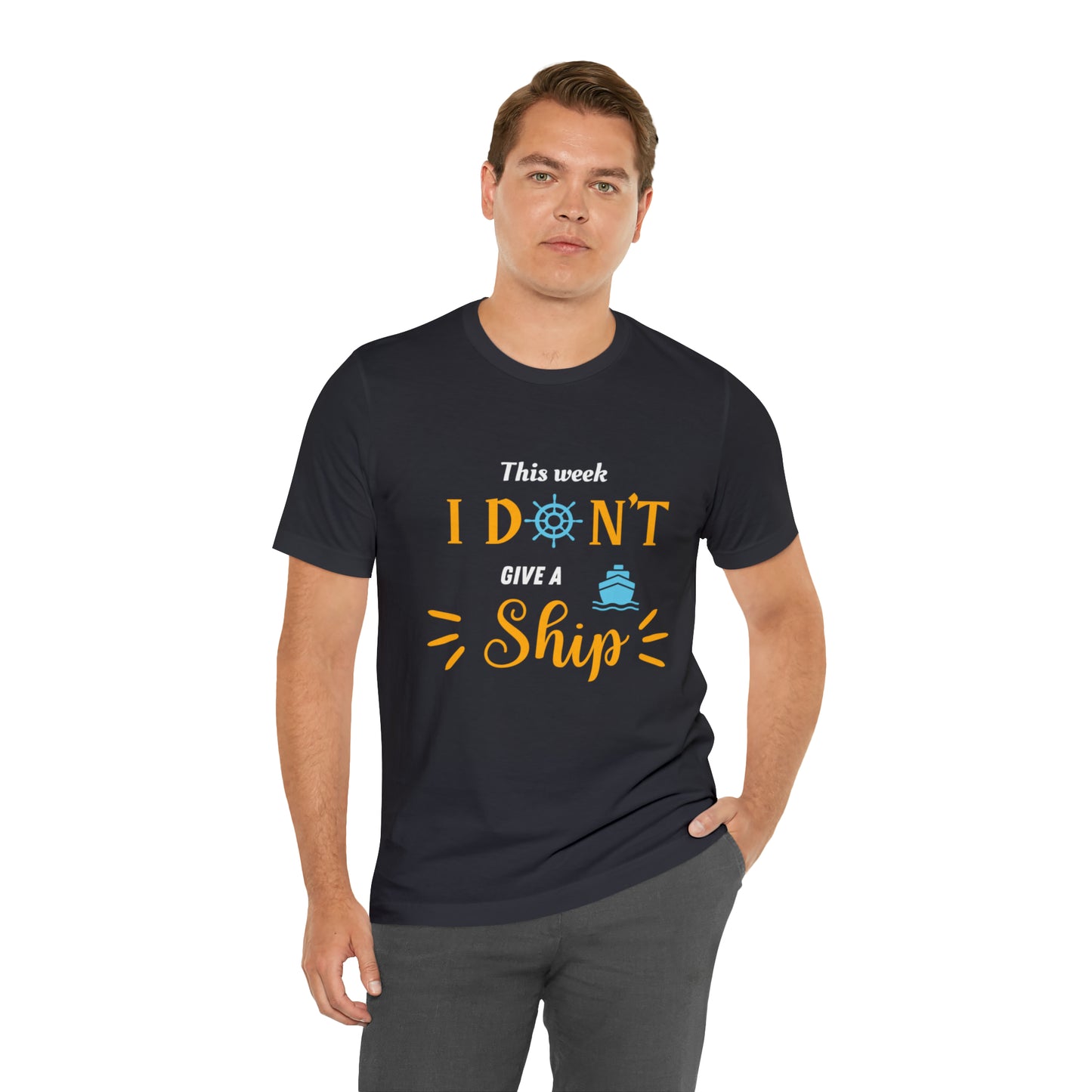 This Week I Don't Give a Ship Shirt Unisex Jersey Short Sleeve Tee