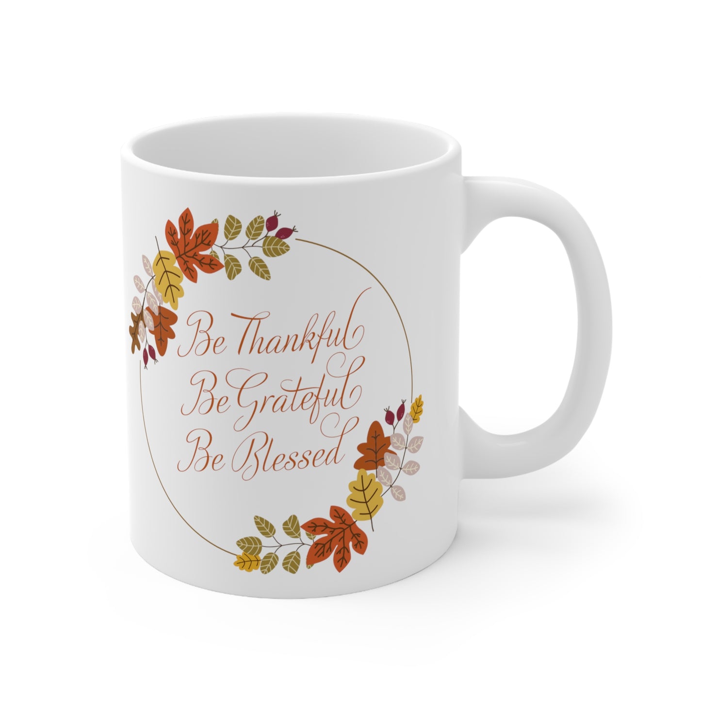 Be Thankful, Be Grateful, Be Blessed, Ceramic Mug 11oz