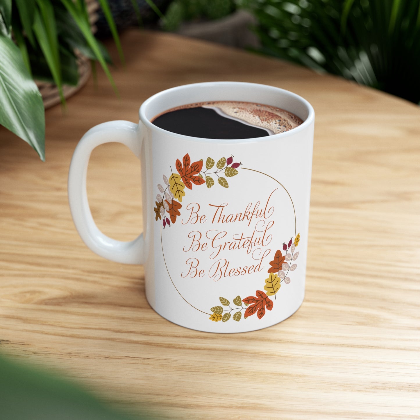 Be Thankful, Be Grateful, Be Blessed, Ceramic Mug 11oz