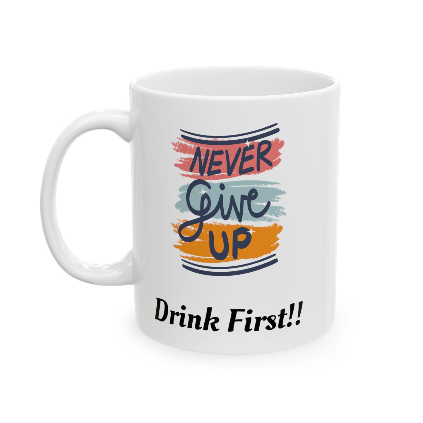 Never Give Up Ceramic Mug 11oz /