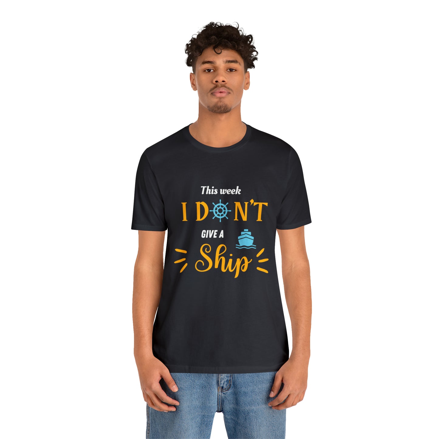 This Week I Don't Give a Ship Shirt Unisex Jersey Short Sleeve Tee