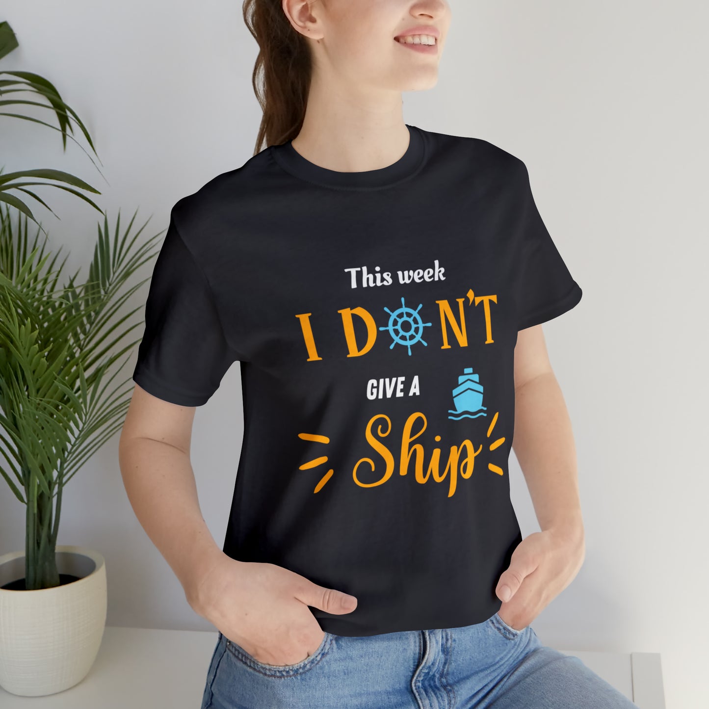 This Week I Don't Give a Ship Shirt Unisex Jersey Short Sleeve Tee