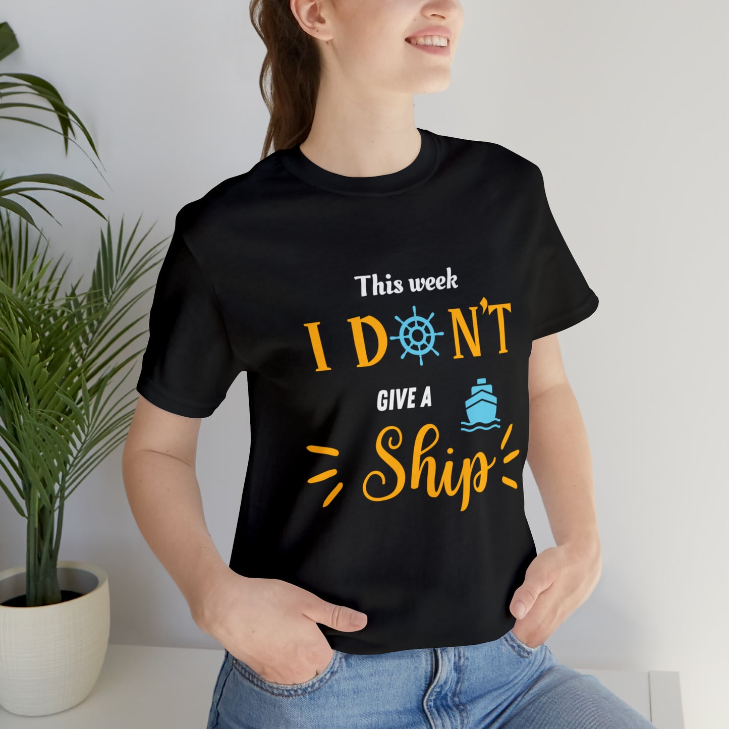 This Week I Don't Give a Ship Shirt Unisex Jersey Short Sleeve Tee