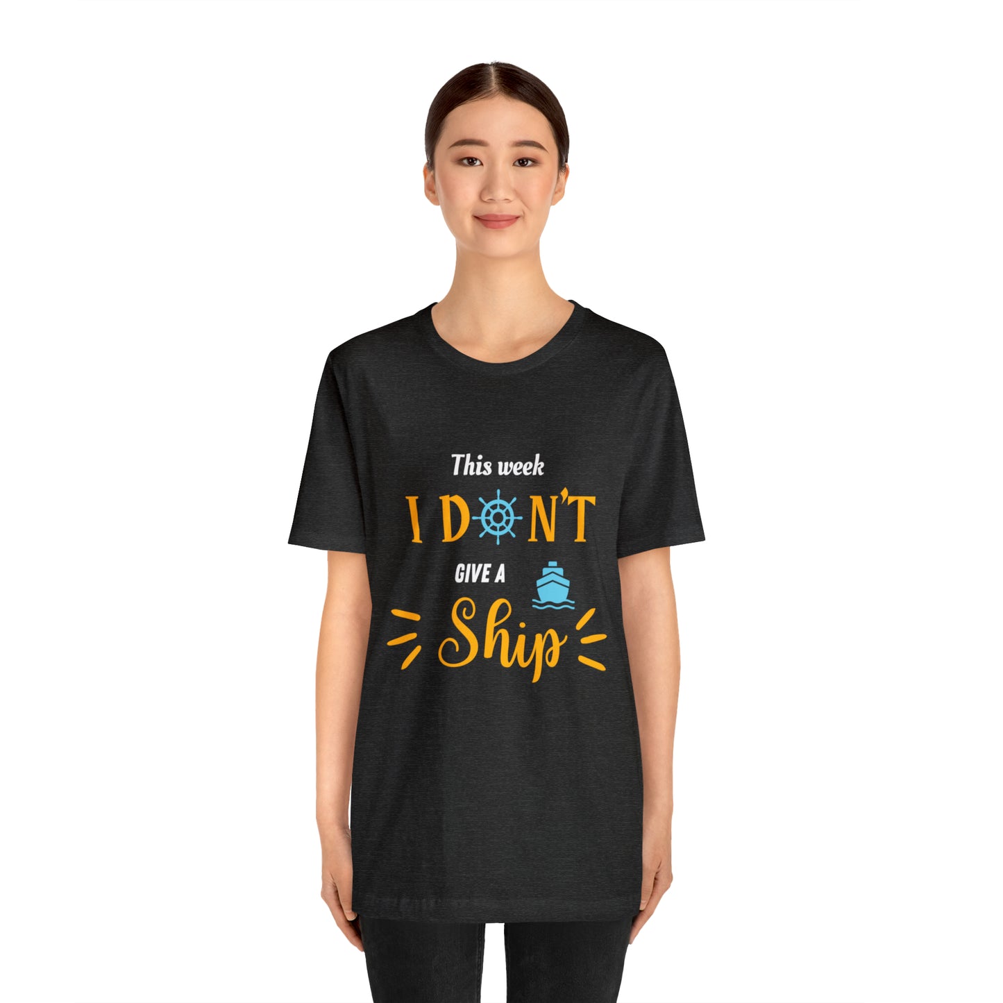 This Week I Don't Give a Ship Shirt Unisex Jersey Short Sleeve Tee