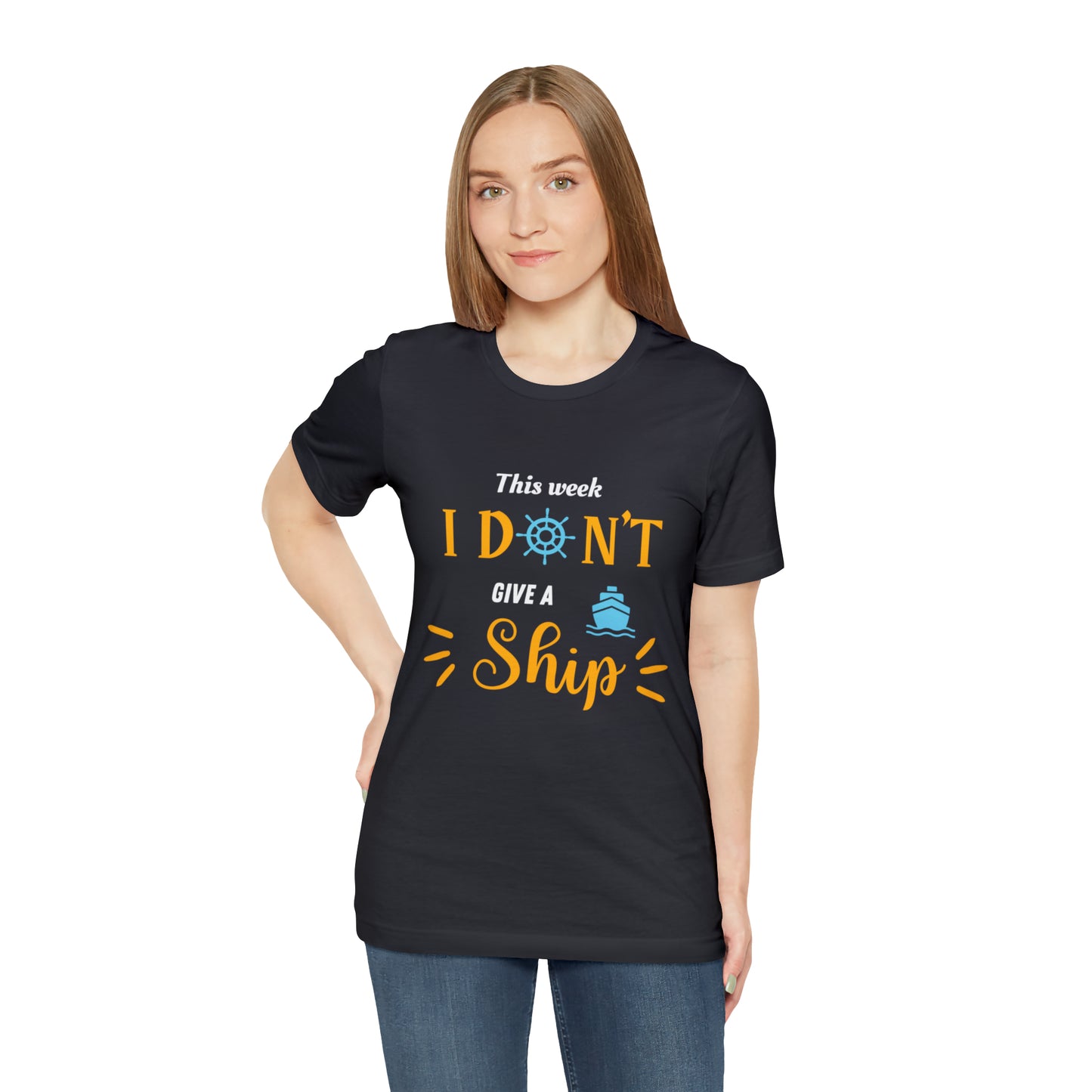 This Week I Don't Give a Ship Shirt Unisex Jersey Short Sleeve Tee