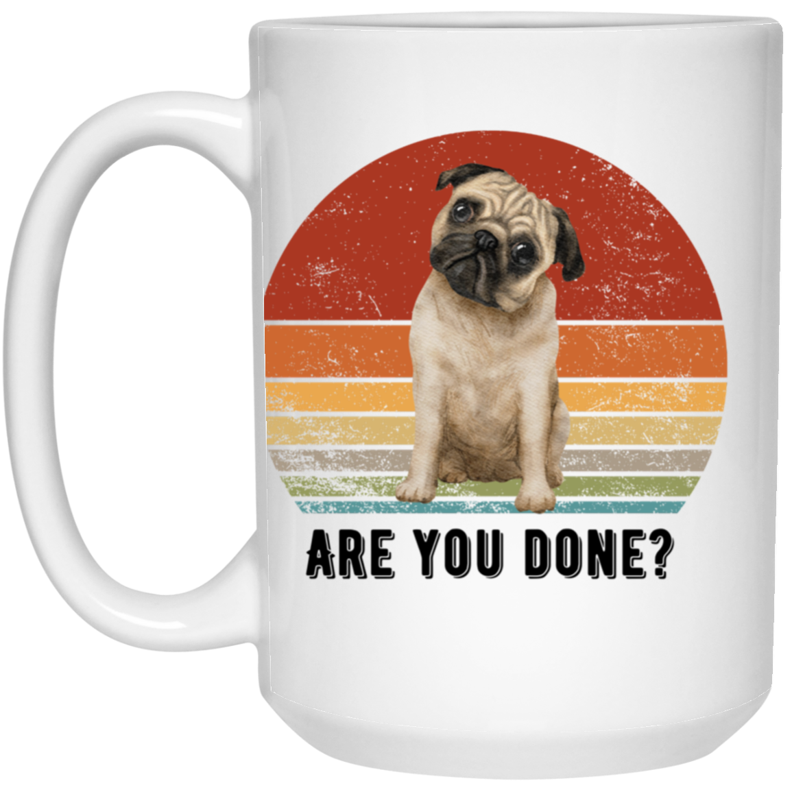 Are You Done? - 15 oz. Sarcastic Coffee White Mug
