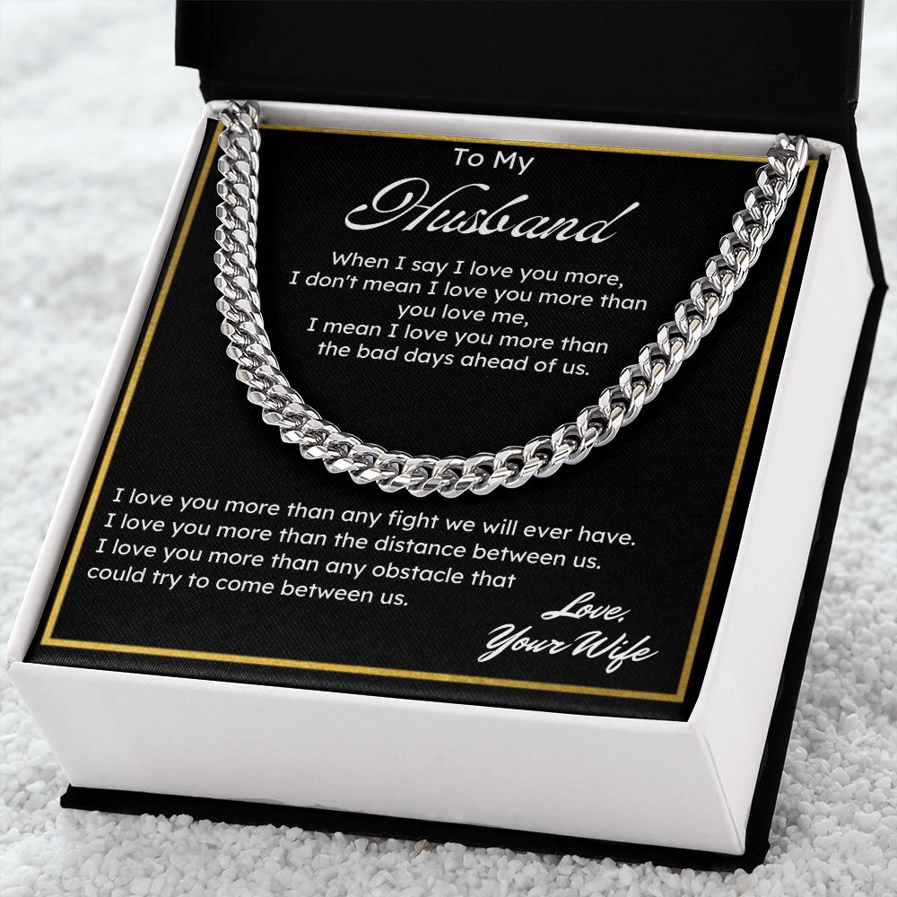 To My Husband I Love You More. Cuban Link Chain